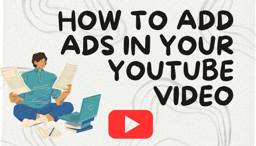 How To Add Ads in Your YouTube Video