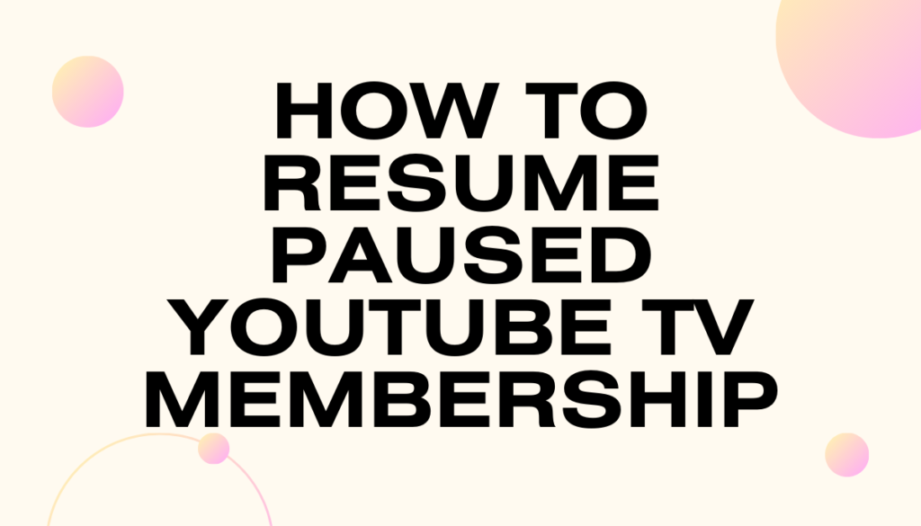 How to Resume Paused YouTube TV Membership